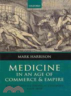 Medicine in an Age of Commerce and Empire: Britain and Its Tropical Colonies 1660-1830