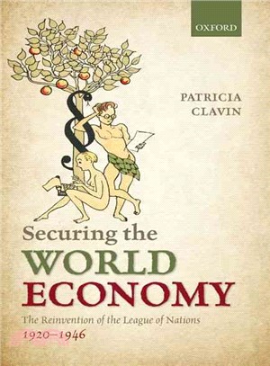 Securing the World Economy ─ The Reinvention of the League of Nations, 1920-1946