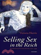 Selling Sex in the Reich: Prostitutes in German Society, 1914-1945