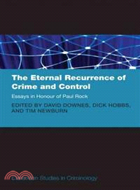 The Eternal Recurrence of Crime and Control:: Essays in Honour of Paul Rock