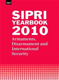 Sipri Yearbook 2010: Armaments, Disarmament and International Security