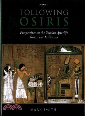 Following Osiris ─ Perspectives on the Osirian Afterlife from Four Millennia