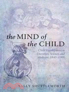The Mind of the Child: Child Development in Literature, Science and Medicine, 1840-1900
