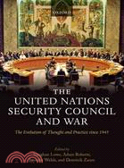 The United Nations Security Council and War ─ The Evolution of Thought and Practice Since 1945