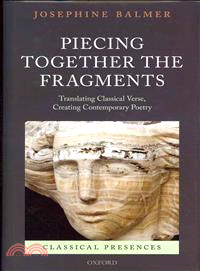 Piecing Together the Fragments ― Translating Classical Verse, Creating Contemporary Poetry