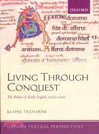 Living Through Conquest ─ The Politics of Early English, 1020-1220