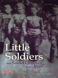 Little Soldiers ─ How Soviet Children Went to War, 1941-1945