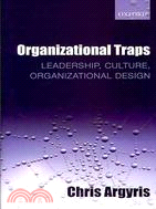 Organizational Traps ─ Leadership, Culture, Organizational Design