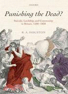 Punishing the Dead?: Suicide, Lordship, and Community in Britain, 1500-1830