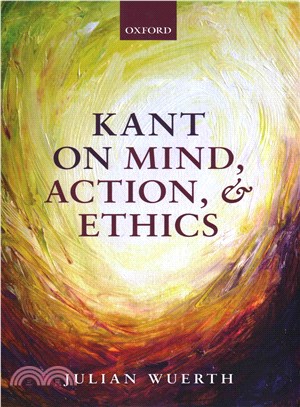 Kant on Mind, Action, and Ethics