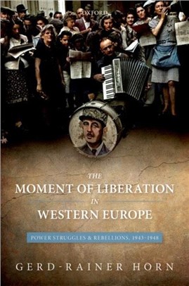 The Moment of Liberation in Western Europe：Power Struggles and Rebellions, 1943-1948