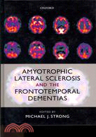 Amyotrophic Lateral Sclerosis and the Frontotemporal Dementias