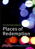 Places of Redemption ─ Theology for a Worldly Church