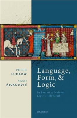 Language, Form, and Logic：In Pursuit of Natural Logic's Holy Grail