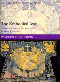 The Embodied Icon ─ Liturgical Vestments and Sacramental Power in Byzantium