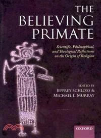 The Believing Primate: Scientific, Philosophical, and Theological Reflections on the Origin of Religion