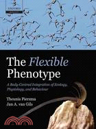 The Flexible Phenotype: A Body-centred Integration of Ecology, Physiology, and Behaviour