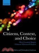 Citizens, Context, and Choice ─ How Context Shapes Citizens' Electoral Choices