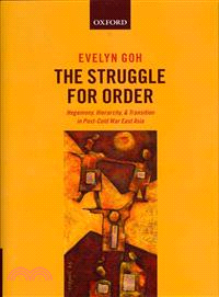 The Struggle for Order ─ Hegemony, Hierarchy, and Transition in Post-Cold War East Asia