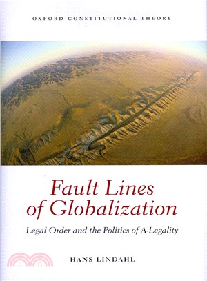 Fault Lines of Globalization ─ Legal Order and the Politics of A-Legality