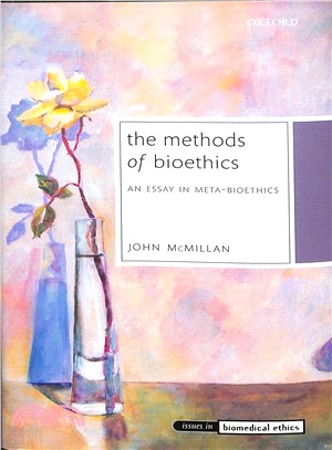 The Methods of Bioethics ― An Essay in Meta-bioethics