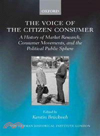 The Voice of the Citizen Consumer ─ A History of Market Research, Consumer Movements, and the Political Public Sphere