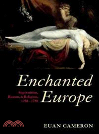 Enchanted Europe ─ Superstition, Reason, and Religion, 1250-1750