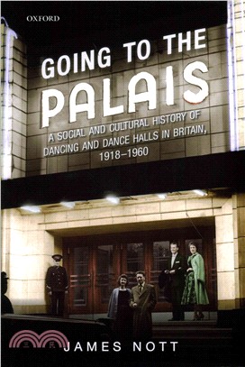 Going to the Palais ─ A Social and Cultural History of Dancing and Dance Halls in Britain, 1918-1960