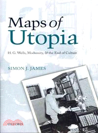 Maps of Utopia ─ H. G. Wells, Modernity, and the End of Culture