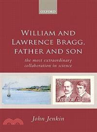 William and Lawrence Bragg, Father and Son