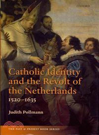 Catholic Identity and the Revolt of the Netherlands, 1520-1635