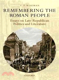 Remembering the Roman People ─ Essays on Late-Republican Politics and Literature