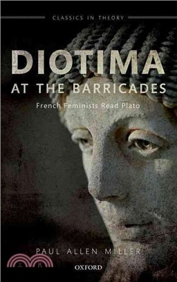 Diotima at the Barricades ─ French Feminists Read Plato
