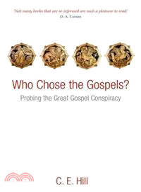 Who Chose the Gospels?—Probing the Great Gospel Conspiracy