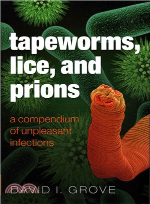 Tapeworms, Lice, and Prions ─ A Compendium of Unpleasant Infections