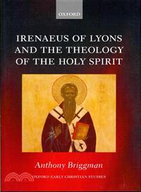 Irenaeus of Lyons and the Theology of the Holy Spirit