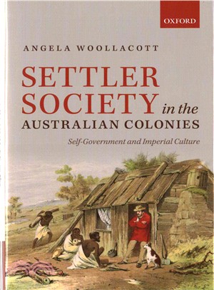 Settler Society in the Australian Colonies ─ Self-Government and Imperial Culture