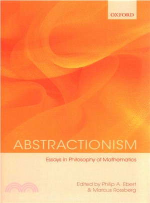 Abstractionism ─ Essays in Philosophy of Mathematics