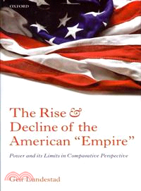 The Rise and Decline of the American "Empire"—Power and its Limits in Comparative Perspective