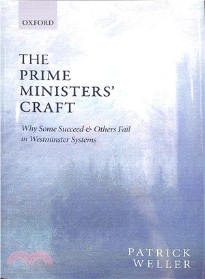 The Prime Ministers' Craft ― Why Some Succeed and Others Fail in Westminster Systems