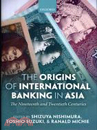 The Origins of International Banking in Asia ─ The Nineteenth and Twentieth Centuries