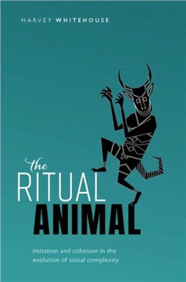 The Ritual Animal：Imitation and Cohesion in the Evolution of Social Complexity