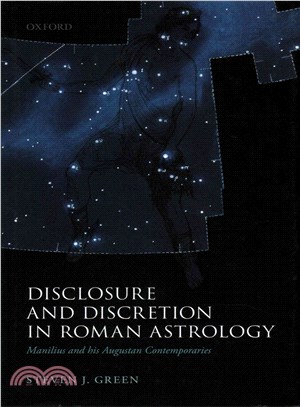 Disclosure and Discretion in Roman Astrology ─ Manilius and His Augustan Contemporaries