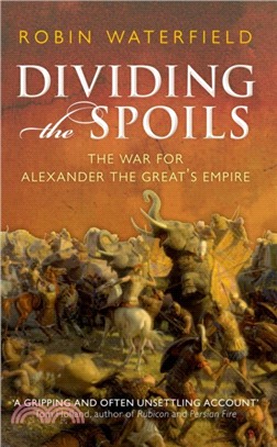 Dividing the Spoils：The War for Alexander the Great's Empire