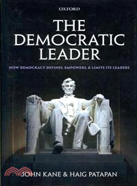 The Democratic Leader ─ How Democracy Defines, Empowers and Limits Its Leaders