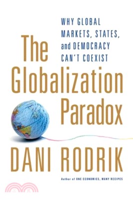 The Globalization Paradox：Why Global Markets, States, and Democracy Can't Coexist