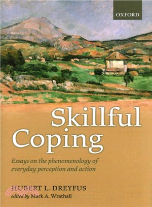 Skillful Coping ─ Essays on the Phenomenology of Everyday Perception and Action