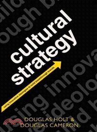 Cultural Strategy ─ Using Innovative Ideologies to Build Breakthrough Brands