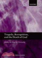 Tragedy, Recognition, and the Death of God ─ Studies in Hegel and Nietzsche