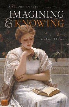 Imagining and Knowing ― The Shape of Fiction